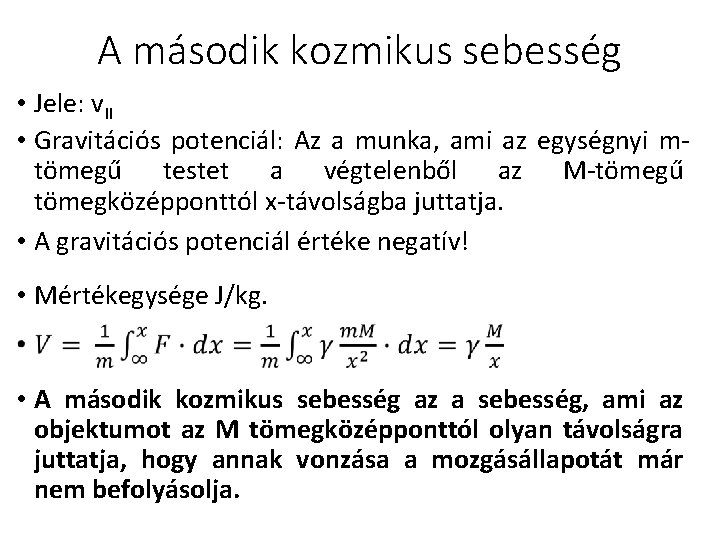 A második kozmikus sebesség • Jele: v. II • Gravitációs potenciál: Az a munka,