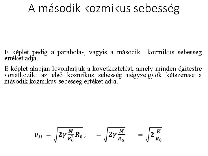 A második kozmikus sebesség E képlet pedig a parabola-, vagyis a második kozmikus sebesség