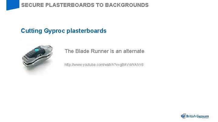 SECURE PLASTERBOARDS TO BACKGROUNDS Cutting Gyproc plasterboards The Blade Runner is an alternate http: