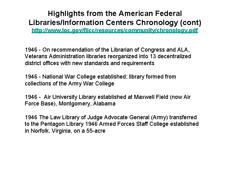 Highlights from the American Federal Libraries/Information Centers Chronology (cont) http: //www. loc. gov/flicc/resources/community/chronology. pdf