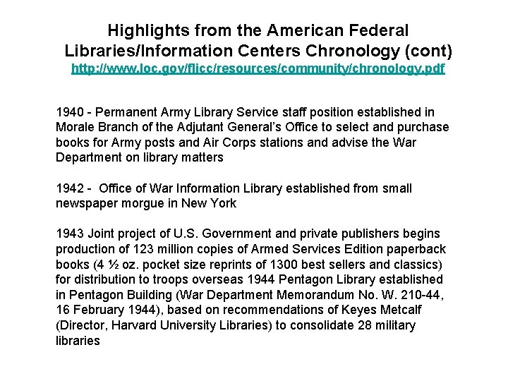 Highlights from the American Federal Libraries/Information Centers Chronology (cont) http: //www. loc. gov/flicc/resources/community/chronology. pdf