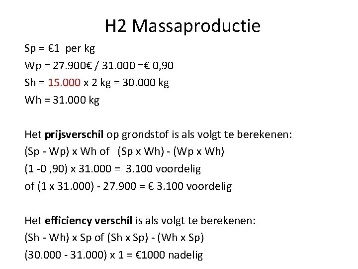 H 2 Massaproductie Sp = € 1 per kg Wp = 27. 900€ /