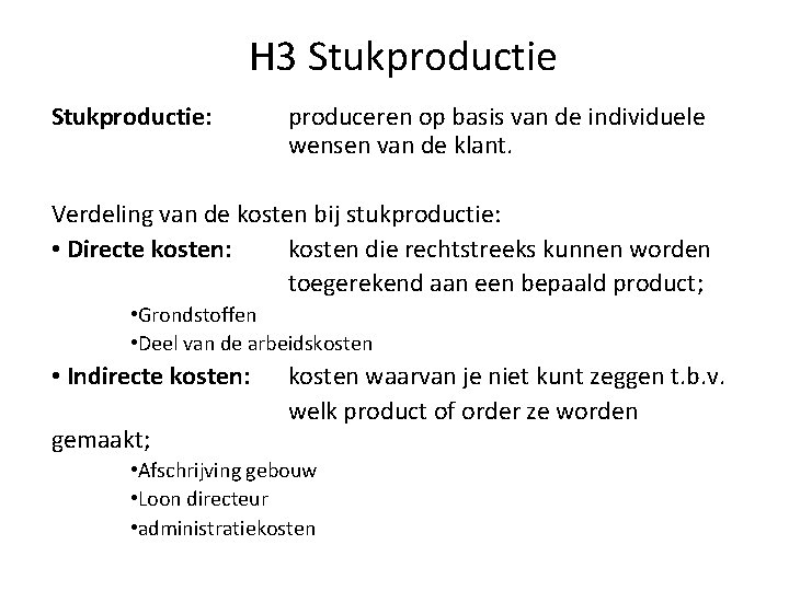 H 3 Stukproductie: produceren op basis van de individuele wensen van de klant. Verdeling