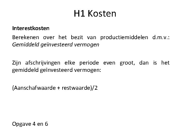 H 1 Kosten Interestkosten Berekenen over het bezit van productiemiddelen d. m. v. :