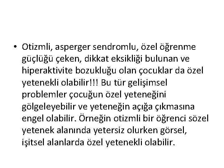  • Otizmli, asperger sendromlu, özel öğrenme güçlüğü çeken, dikkat eksikliği bulunan ve hiperaktivite