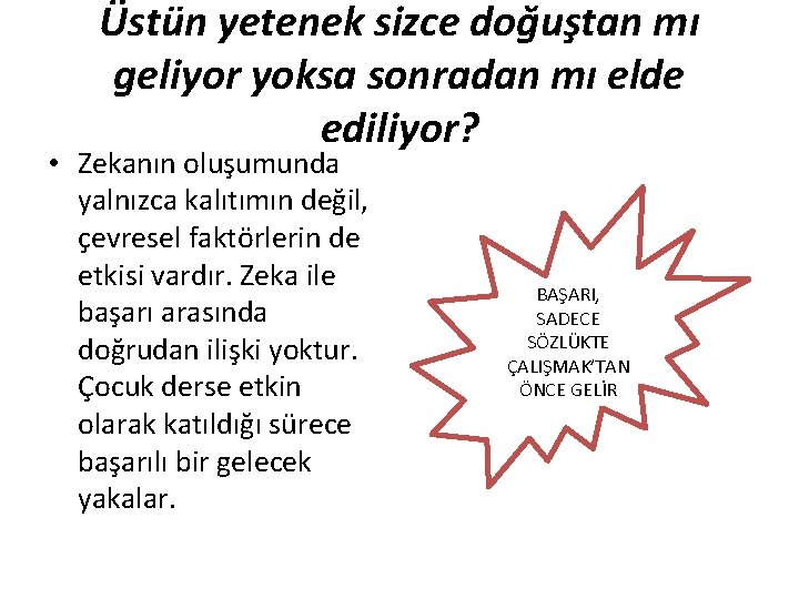 Üstün yetenek sizce doğuştan mı geliyor yoksa sonradan mı elde ediliyor? • Zekanın oluşumunda