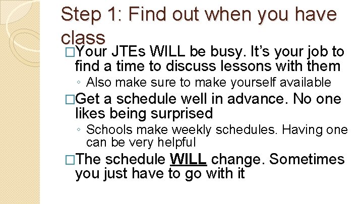 Step 1: Find out when you have class �Your JTEs WILL be busy. It’s