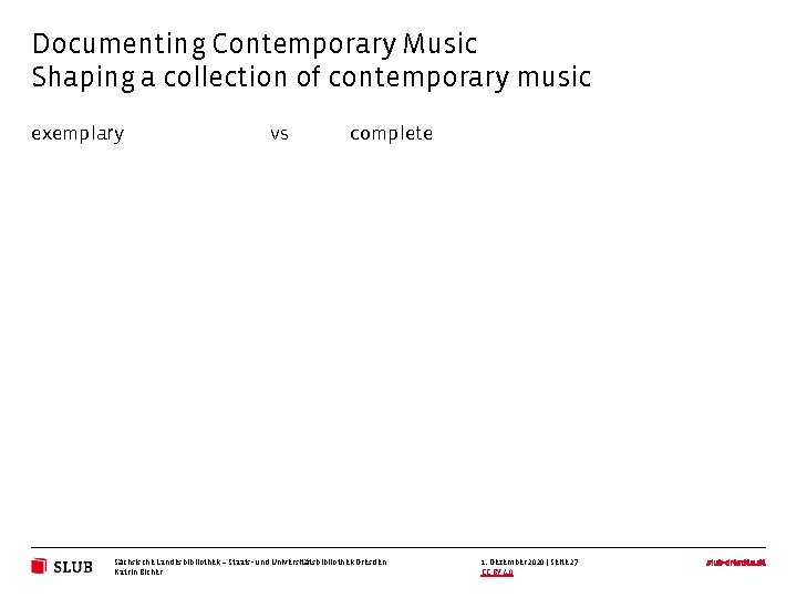 Documenting Contemporary Music Shaping a collection of contemporary music exemplary vs complete Sächsische Landesbibliothek