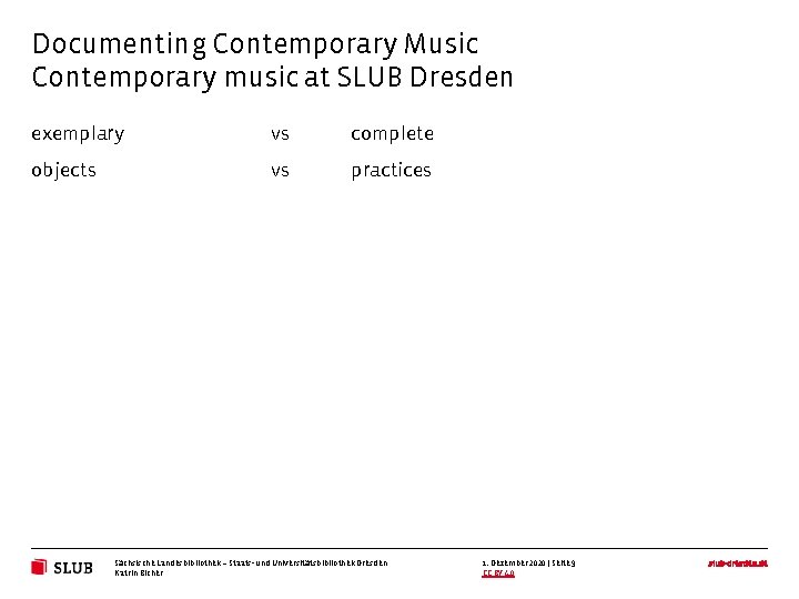 Documenting Contemporary Music Contemporary music at SLUB Dresden exemplary vs complete objects vs practices