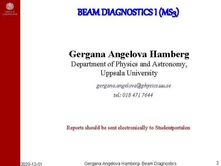 BEAM DIAGNOSTICS I (MS 3) Gergana Angelova Hamberg Department of Physics and Astronomy, Uppsala