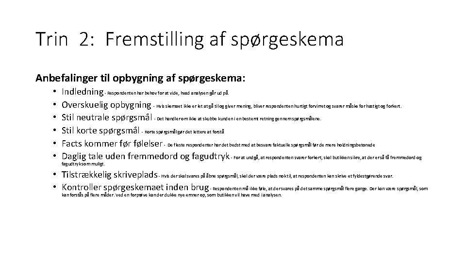 Trin 2: Fremstilling af spørgeskema Anbefalinger til opbygning af spørgeskema: • • • Indledning