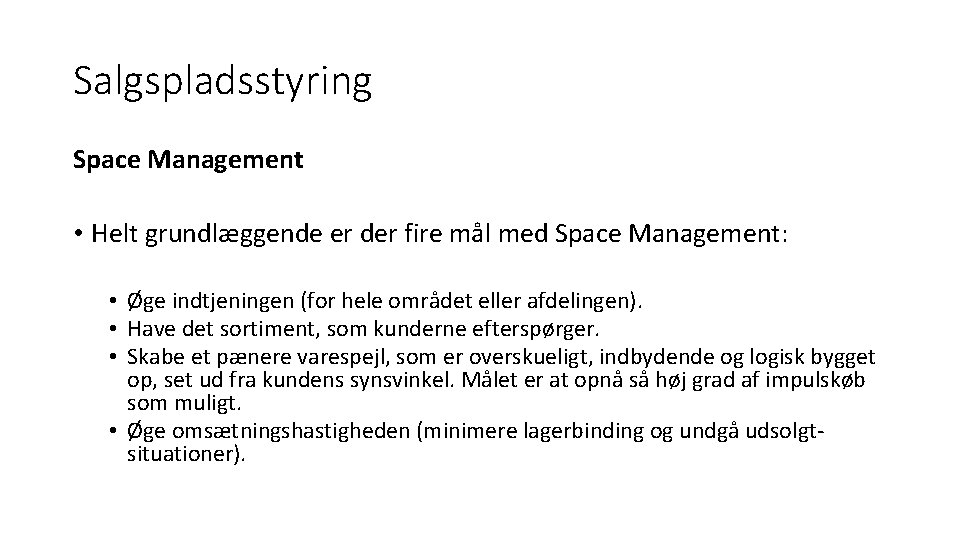 Salgspladsstyring Space Management • Helt grundlæggende er der fire mål med Space Management: •