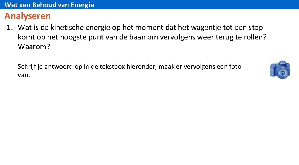 Wet van Behoud van Energie Analyseren 1. Wat is de kinetische energie op het