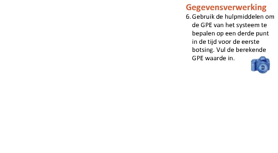 Gegevensverwerking 6. Gebruik de hulpmiddelen om de GPE van het systeem te bepalen op