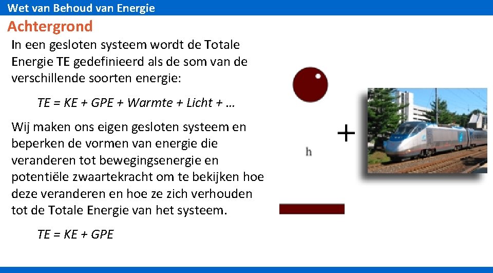 Wet van Behoud van Energie Achtergrond In een gesloten systeem wordt de Totale Energie