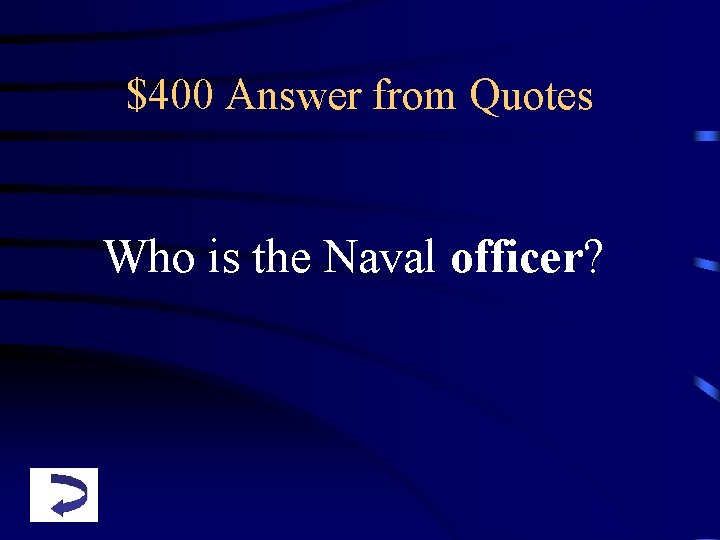 $400 Answer from Quotes Who is the Naval officer? 