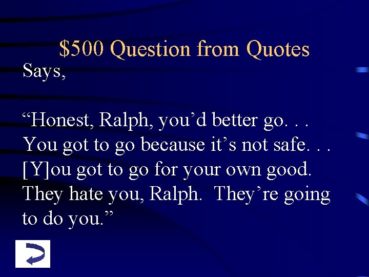 $500 Question from Quotes Says, “Honest, Ralph, you’d better go. . . You got