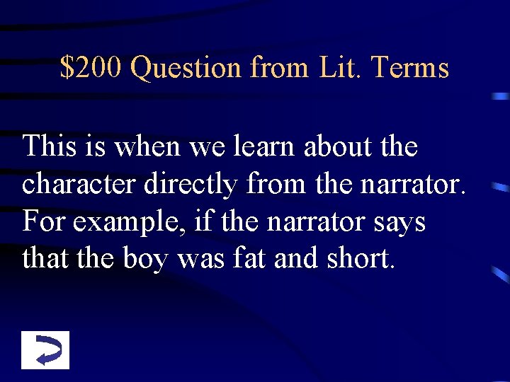 $200 Question from Lit. Terms This is when we learn about the character directly