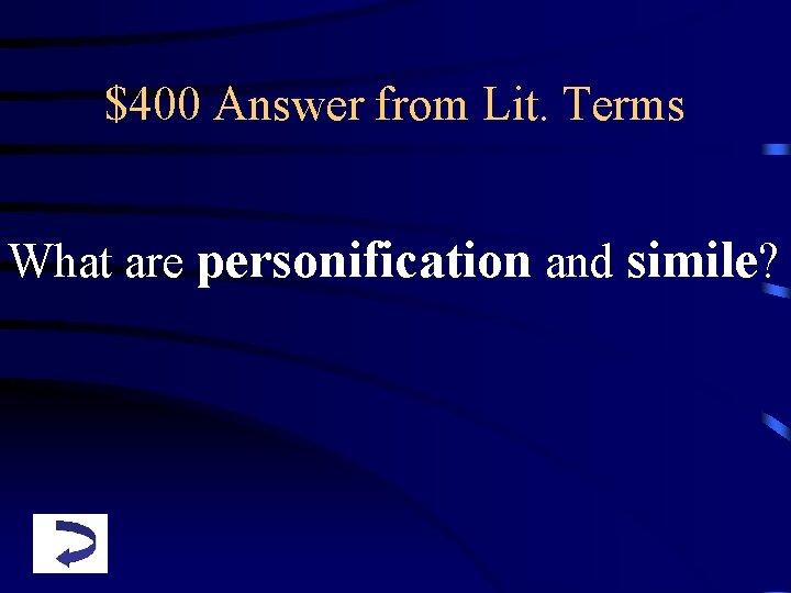 $400 Answer from Lit. Terms What are personification and simile? 