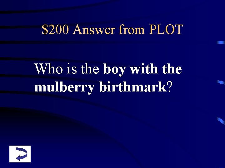 $200 Answer from PLOT Who is the boy with the mulberry birthmark? 