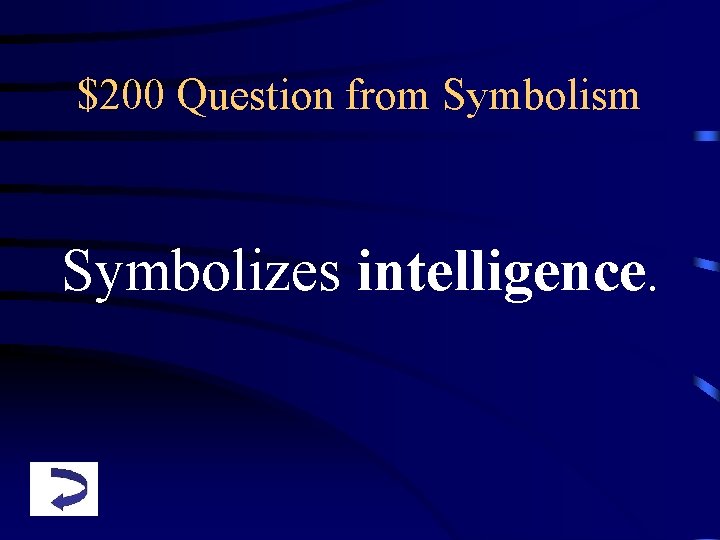 $200 Question from Symbolism Symbolizes intelligence. 