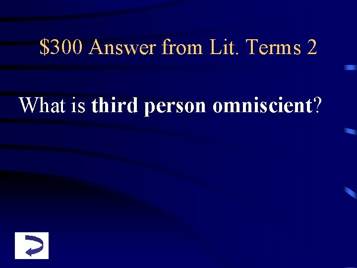 $300 Answer from Lit. Terms 2 What is third person omniscient? 