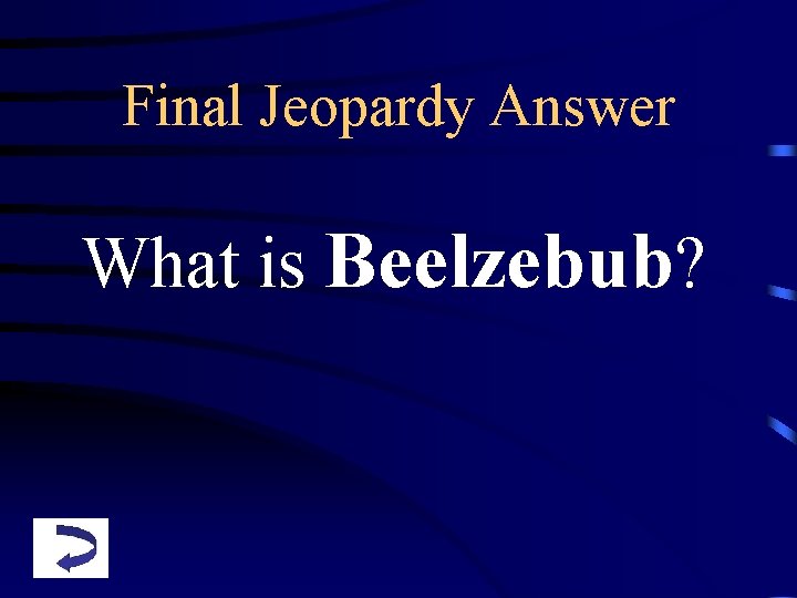 Final Jeopardy Answer What is Beelzebub? 