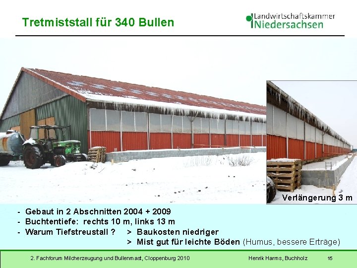 Tretmiststall für 340 Bullen Verlängerung 3 m - Gebaut in 2 Abschnitten 2004 +