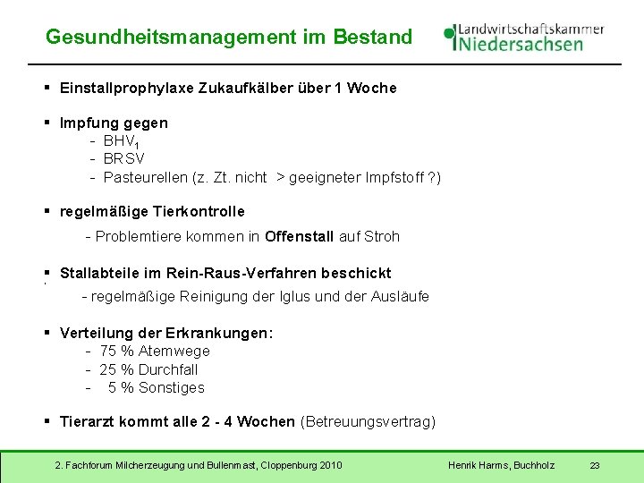 Gesundheitsmanagement im Bestand § Einstallprophylaxe Zukaufkälber über 1 Woche § Impfung gegen - BHV