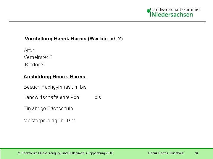 Vorstellung Henrik Harms (Wer bin ich ? ) Alter: Verheiratet ? Kinder ? Ausbildung