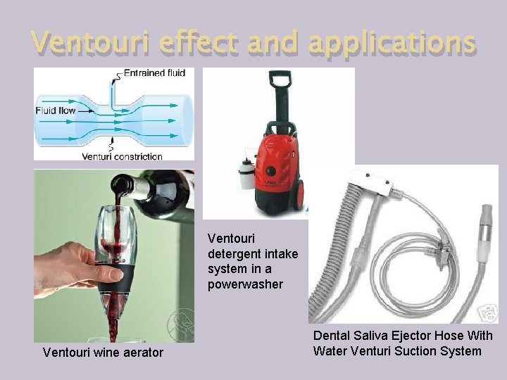 Ventouri effect and applications Ventouri detergent intake system in a powerwasher Ventouri wine aerator