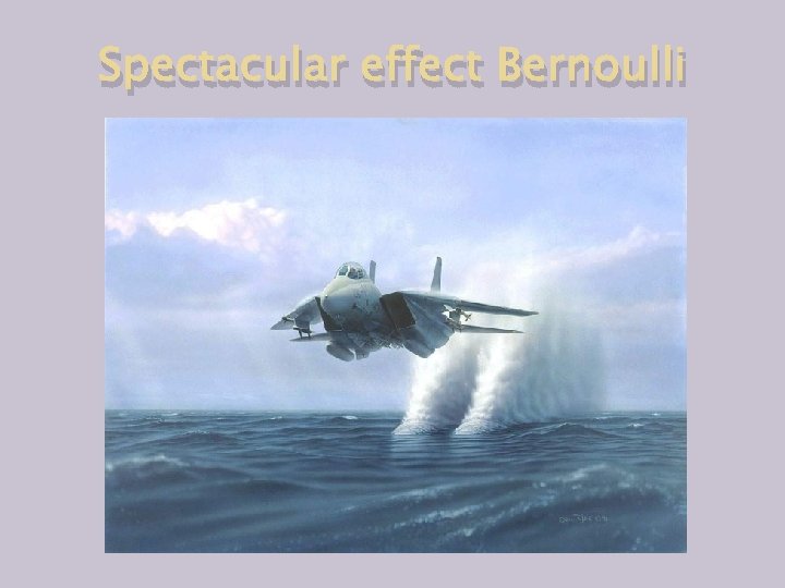 Spectacular effect Bernoulli 