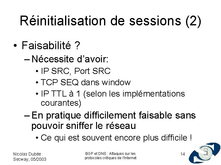 Réinitialisation de sessions (2) • Faisabilité ? – Nécessite d’avoir: • IP SRC, Port