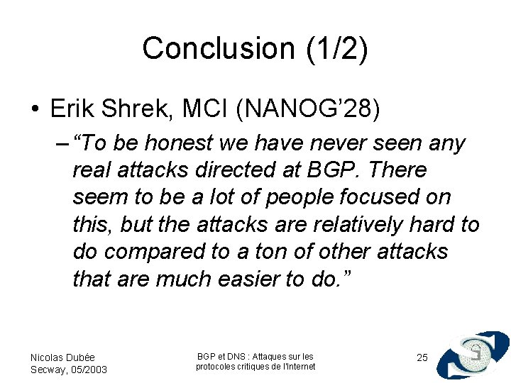 Conclusion (1/2) • Erik Shrek, MCI (NANOG’ 28) – “To be honest we have