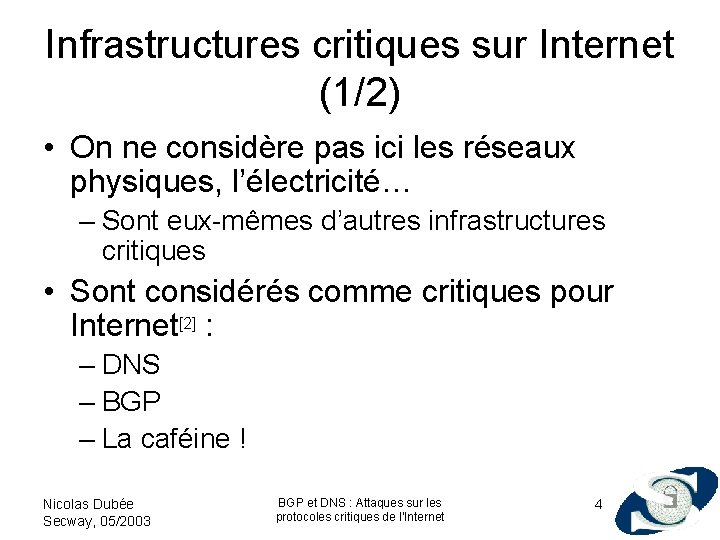 Infrastructures critiques sur Internet (1/2) • On ne considère pas ici les réseaux physiques,
