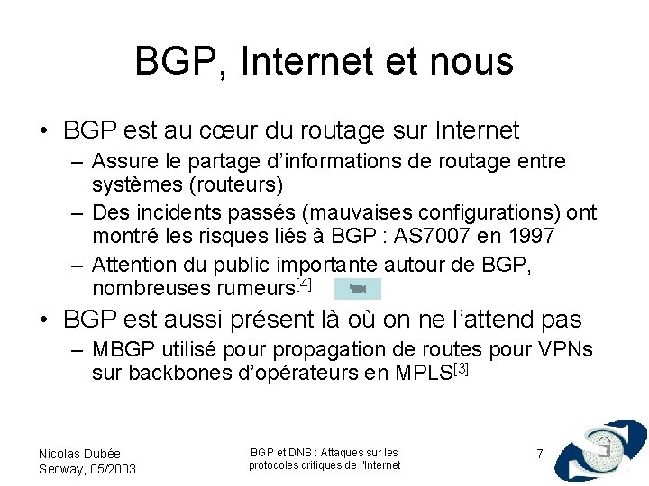 BGP, Internet et nous • BGP est au cœur du routage sur Internet –