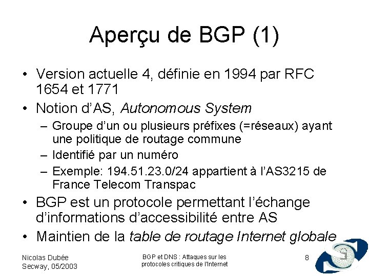Aperçu de BGP (1) • Version actuelle 4, définie en 1994 par RFC 1654