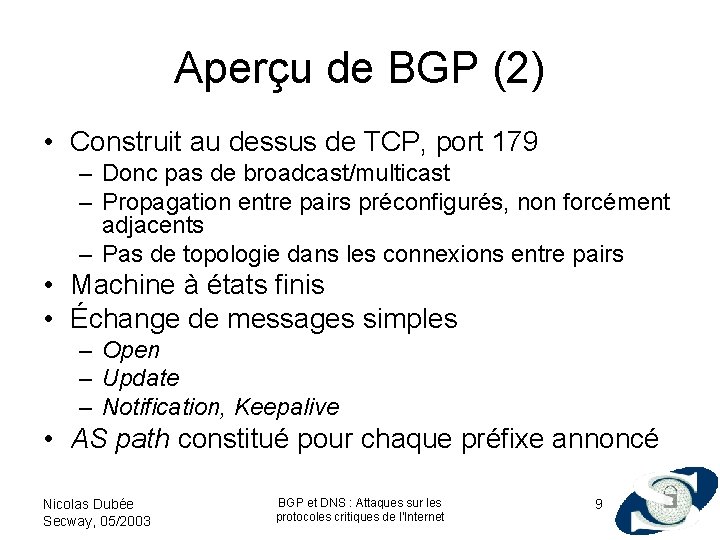 Aperçu de BGP (2) • Construit au dessus de TCP, port 179 – Donc