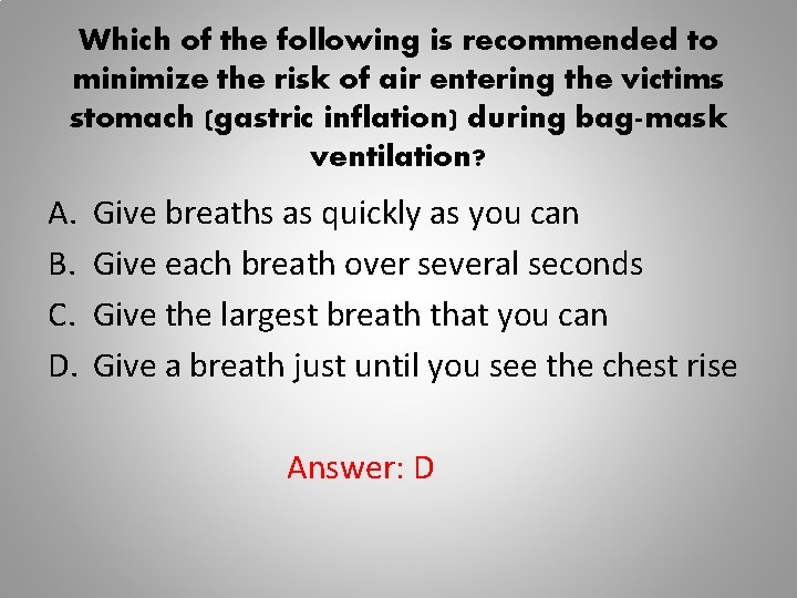 Which of the following is recommended to minimize the risk of air entering the