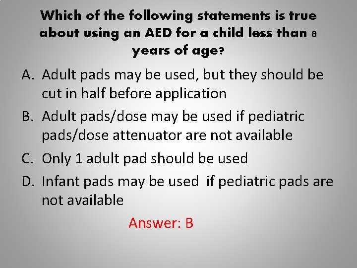 Which of the following statements is true about using an AED for a child