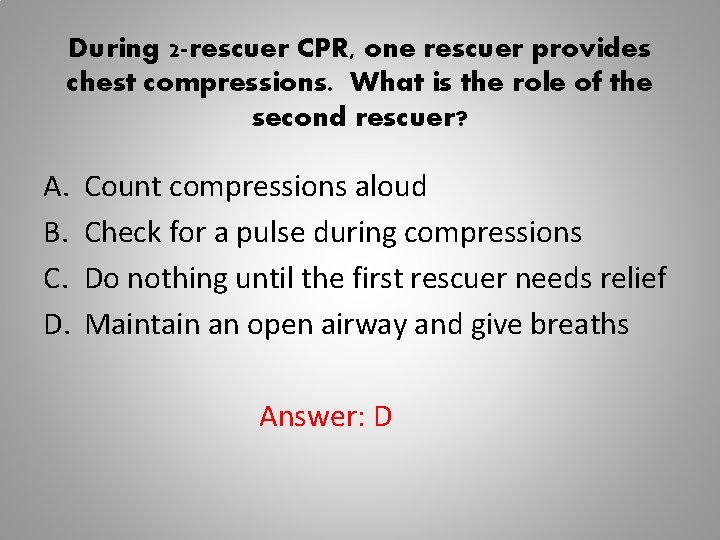 During 2 -rescuer CPR, one rescuer provides chest compressions. What is the role of
