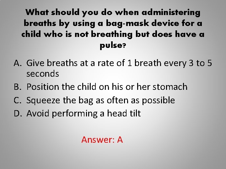What should you do when administering breaths by using a bag-mask device for a