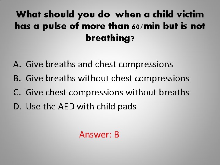 What should you do when a child victim has a pulse of more than