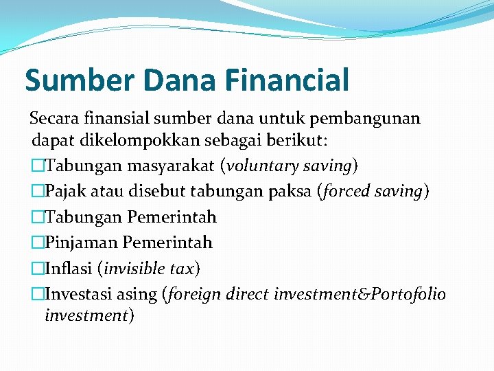 Sumber Dana Financial Secara finansial sumber dana untuk pembangunan dapat dikelompokkan sebagai berikut: �Tabungan