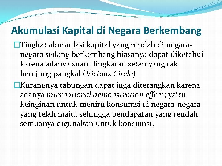 Akumulasi Kapital di Negara Berkembang �Tingkat akumulasi kapital yang rendah di negara sedang berkembang