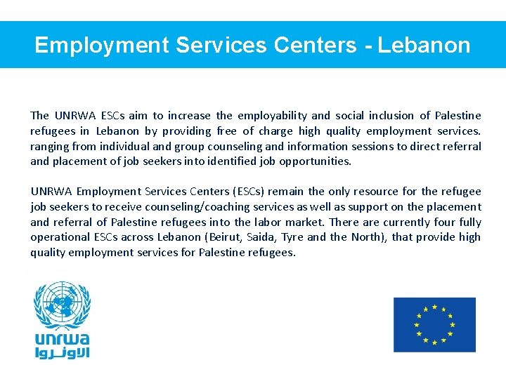 Employment Services Centers - Lebanon The UNRWA ESCs aim to increase the employability and