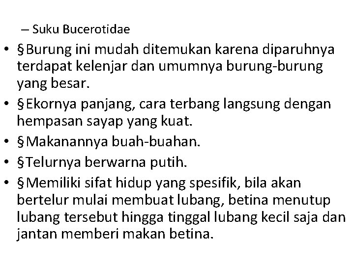 – Suku Bucerotidae • § Burung ini mudah ditemukan karena diparuhnya terdapat kelenjar dan