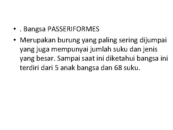  • . Bangsa PASSERIFORMES • Merupakan burung yang paling sering dijumpai yang juga