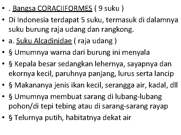  • . Bangsa CORACIIFORMES ( 9 suku ) • Di Indonesia terdapat 5