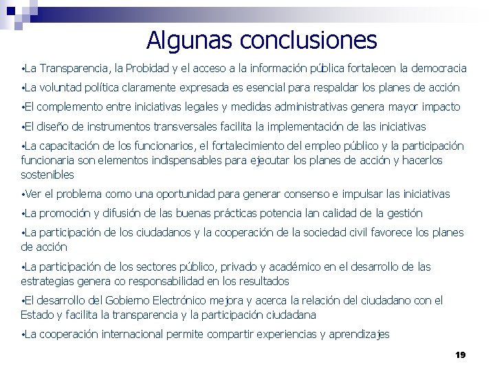 Algunas conclusiones • La Transparencia, la Probidad y el acceso a la información pública